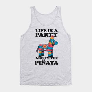 Life Is A Party And I'm The Pinata - Funny Party Tank Top